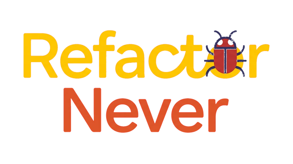 Refactor Never